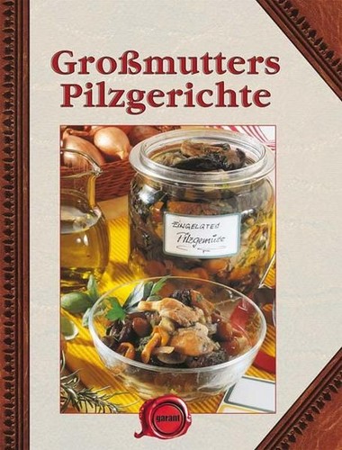 Großmutters pilzgerichte - pilzgerichte,